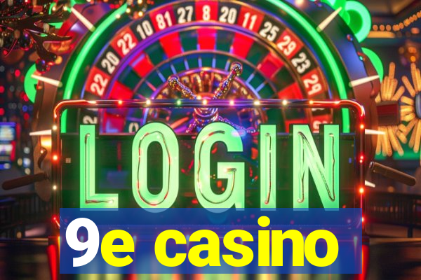 9e casino